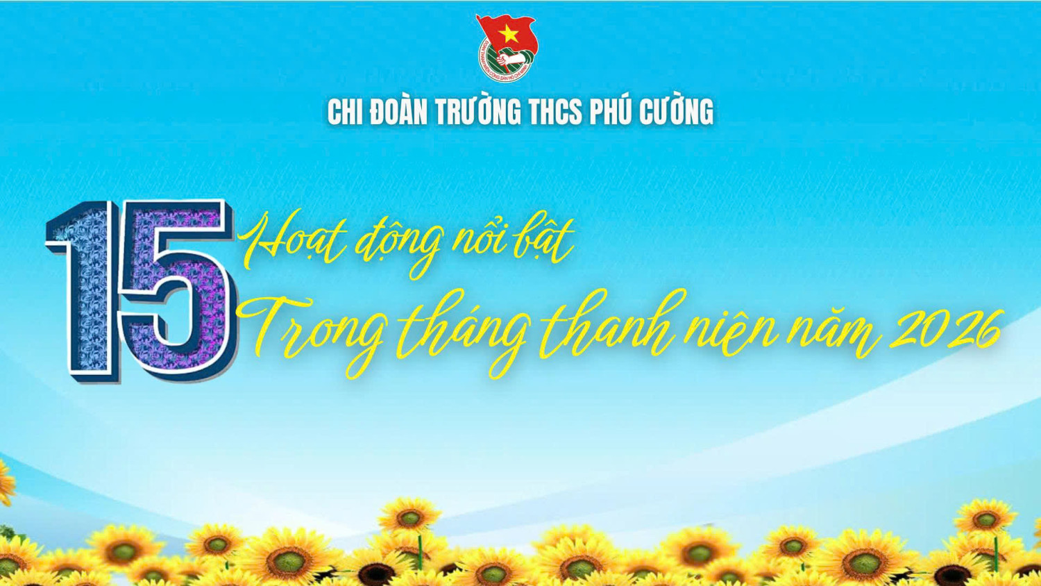 15 hoạt động nổi bật của Chi đoàn THCS Phú Cường trong tháng thanh niên 2026